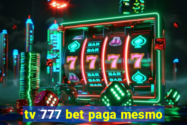 tv 777 bet paga mesmo